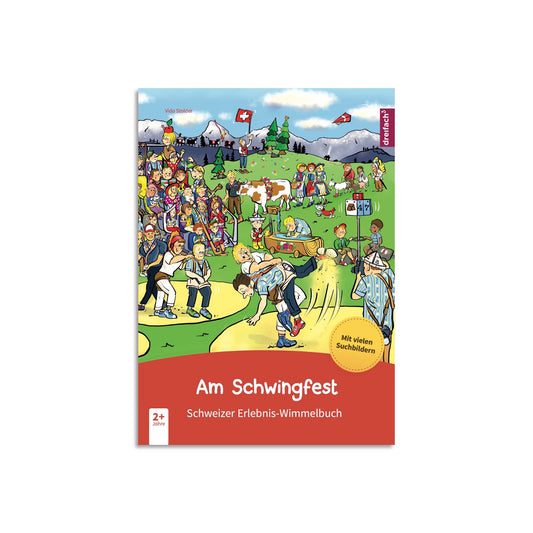 Am Schwingfest- Schweizer Erlebnis-Wimmelbuch